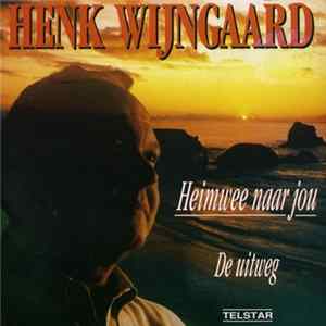 Henk Wijngaard - Heimwee Naar Jou mp3