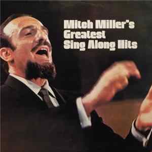 Mitch Miller - Mitch Miller's Greatest Sing Along Hits mp3