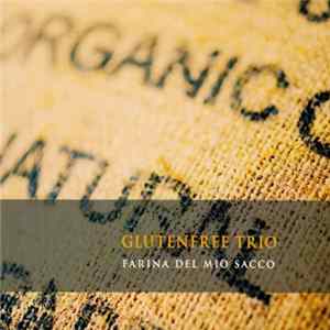 Glutenfree Trio - Farina Del Mio Sacco mp3