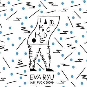 Eva Ryu - Iam Fuck Dog mp3