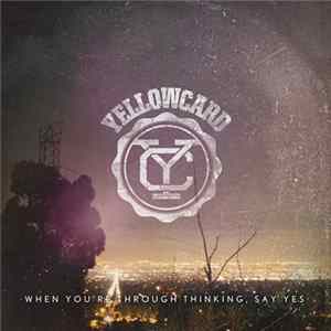 Yellowcard - When You're Through Thinking, Say Yes mp3