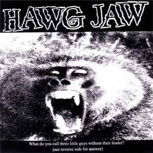 Hawg Jaw / Face First - What Do You Call Three Little Guys Without Their Leader? / Fuck Hawg Jaww mp3