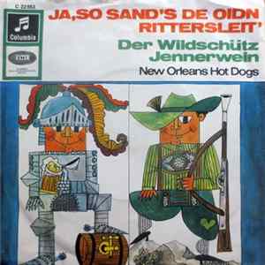 New Orleans Hot Dogs - Ja, So Sand's De Oidn Rittersleit' / Der Wildschütz Jennerwein mp3