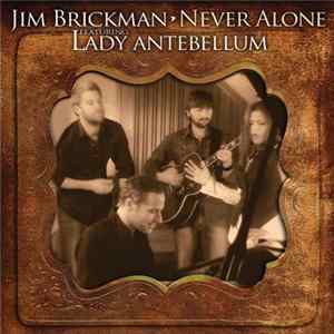 Jim Brickman ,Featuring Lady Antebellum - Never Alone mp3