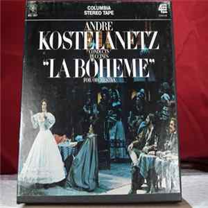 André Kostelanetz - André Kostelanetz Conducts Puccini's "La Boheme" For Orchestra mp3