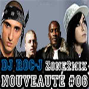 DJ Roc-J Présente Various - Zone2Mix Nouveauté #06 mp3