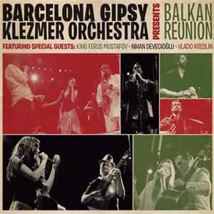 Barcelona Gipsy Klezmer Orchestra Featuring Special Guests King Ferus Mustafov, Nihan Devecioğlu, Vlado Kreslin - Balkan Reunion mp3