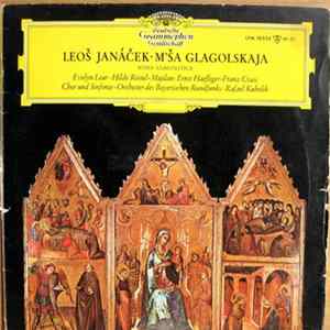 Leoš Janáček - Evelyn Lear • Hilde Rössel-Majdan • Ernst Haefliger • Franz Crass, Chor Des Bayerischen Rundfunks • Rafael Kubelik, Symphonie-Orchester Des Bayerischen Rundfunks - M´ša Glagolskaja mp3