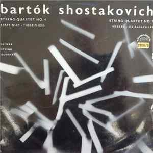 Bartók / Shostakovich / Stravinsky / Webern - Slovak String Quartet - String Quartet No. 4 / String Quartet No. 7 / Three Pieces / Six Bagatelles mp3