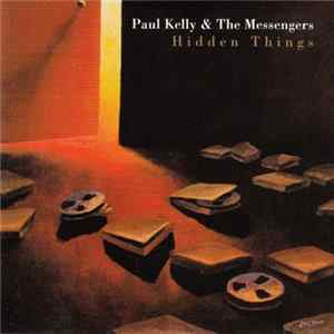 Paul Kelly & The Messengers - Hidden Things mp3
