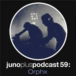 Orphx - Juno Plus Podcast 59 mp3