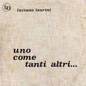 Luciano Laurini - Uno Come Tanti Altri... mp3