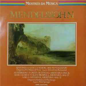 Mendelssohn - Sinfonia N° 4, Em Lá Maior, Opus 90 ("Italiana") / As Hebridas (A Gruta de Fingal), Abertura Opus 26 / Mar Calmo E Viagem Próspera, Abertura Opus 27 - A Bela Melustina, Abertura Opus 32 mp3