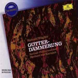 Richard Wagner - Berliner Philharmoniker, Herbert Von Karajan - Götterdämmerung mp3