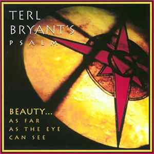 Terl Bryant's Psalm - Beauty … As Far As The Eye Can See mp3
