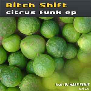 Bitch Shift - Citrus Funk EP mp3