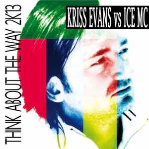 Kriss Evans Vs Ice MC - Think About The Way 2K13 mp3