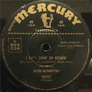 Clyde McPhatter - I Ain't Givin' Up Nothin' mp3