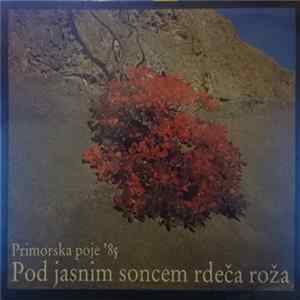 Various - Primorska Poje '85 - Pod Jasnim Soncem Rdeča Roža mp3