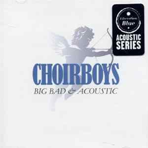 Choirboys - Big Bad & Acoustic mp3