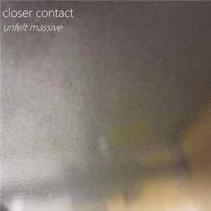 Closer Contact - Unfelt Massive mp3