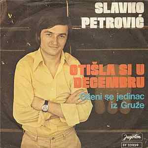 Slavko Petrović - Otišla Si U Decembru mp3