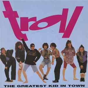 Troll - The Greatest Kid In Town mp3
