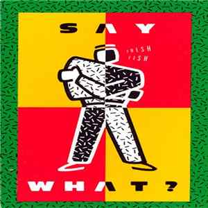 Say What? - Fresh Fish mp3