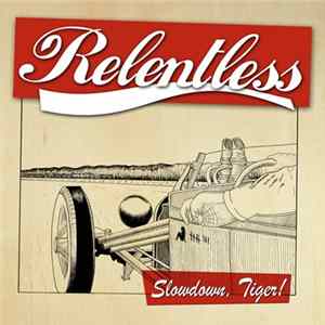 Relentless - Slowdown, Tiger! mp3