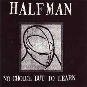 Half Man - No Choice But To Learn mp3
