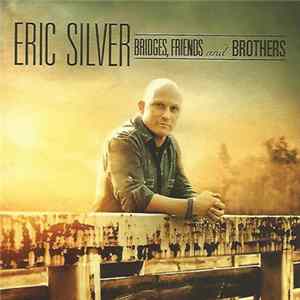 Eric Silver - Bridges, Friends and Brothers mp3