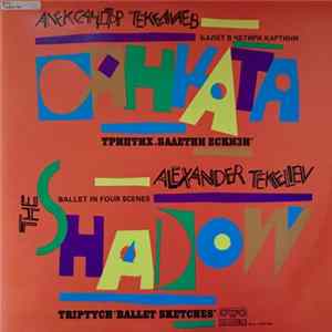 Alexander Tekeliev - The Shadow (Ballet In Four Scenes) / Triptych (Ballet Sketches) mp3