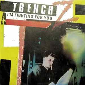 Trench Z - I'm Fighting For You mp3