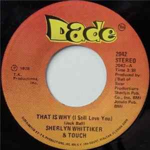 Sherlyn Whittiker & Touch - That Is Why (I Still Love You) / I Like Makin' Love mp3