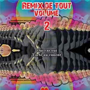 Oui Car Oui & Tarte Au Ciment - Remix De Tout : Volume 2 mp3