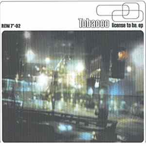 Tobacco - License To Be EP mp3