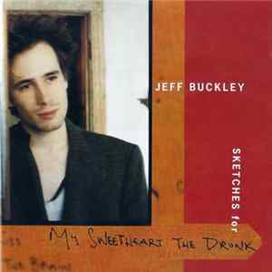 Jeff Buckley - Sketches For My Sweetheart The Drunk mp3