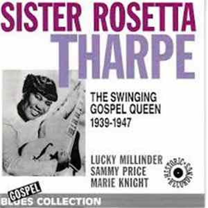 Sister Rosetta Tharpe - The Swinging Gospel Queen 1939-1947 mp3