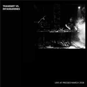 Transmit, Intangerines - Live At Pressed mp3