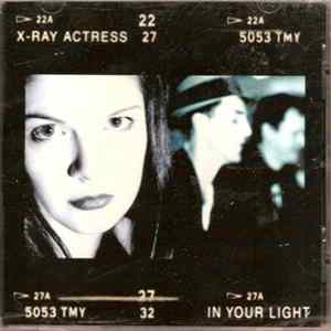 X-Ray Actress - In Your Light mp3