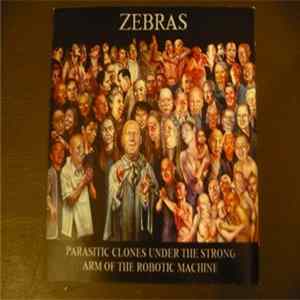 Zebras - Parasitic Clones Under The Strong Arm Of The Robotic Machine mp3