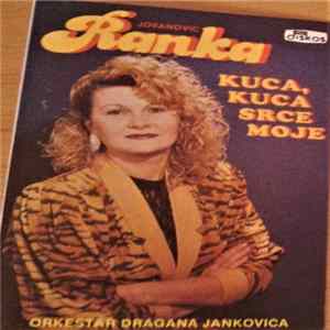 Ranka Jovanović, Orkestar Dragana Jankovića - Kuca, Kuca Srce Moje mp3