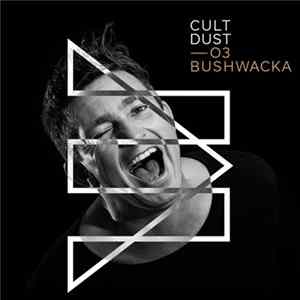 Bushwacka! - CultDust 003 mp3