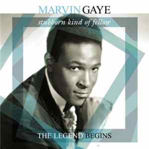 Marvin Gaye - Stubborn Kind Of Fellow / The Legend Begins mp3