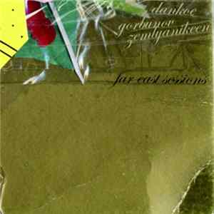 Dankoe / Gorbunov / Zemlyanikeen - Far East Sessions mp3