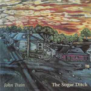 John Train - The Sugar Ditch mp3