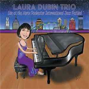 Laura Dubin Trio - Live At The Xerox Rochester International Jazz Festival mp3