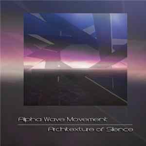Alpha Wave Movement - Architexture Of Silence mp3