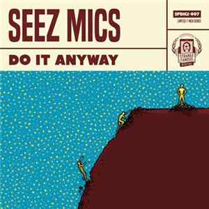 Seez Mics - Do It Anyway mp3