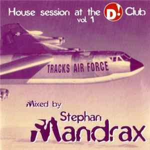 Stephan Mandrax - House Session At The D! Club Vol. 1 mp3